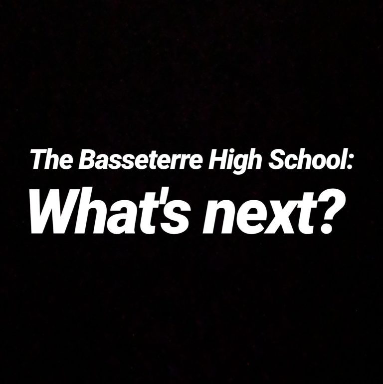The Basseterre High School:  What’s next?